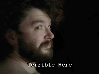 Terrible_Here