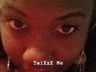 TwiXxX_Me