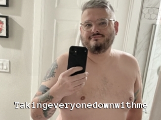 Takingeveryonedownwithme