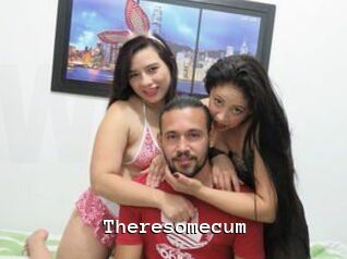 Theresomecum