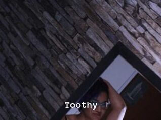 Toothy