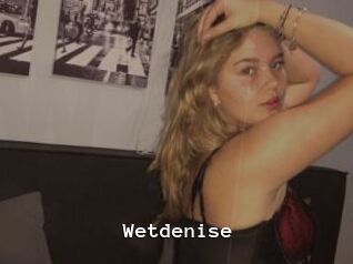 Wetdenise