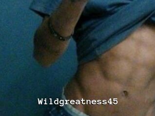 Wildgreatness45