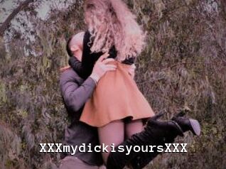 XXXmydickisyoursXXX