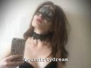 Yourdirtydream